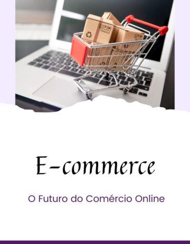 E-commerce: O Futuro do Comércio Online